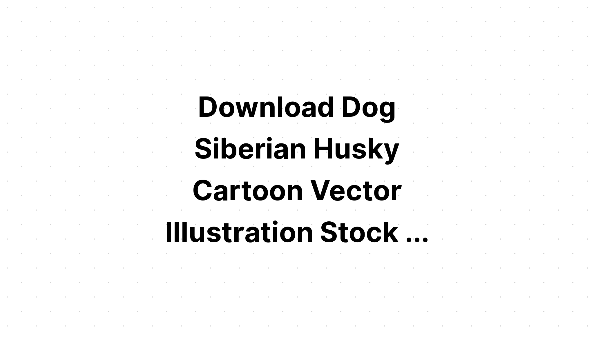 Download Siberian Husky Vector Download SVG File